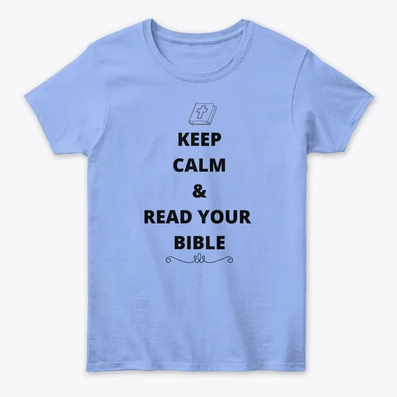 Keep Calm and read your bible