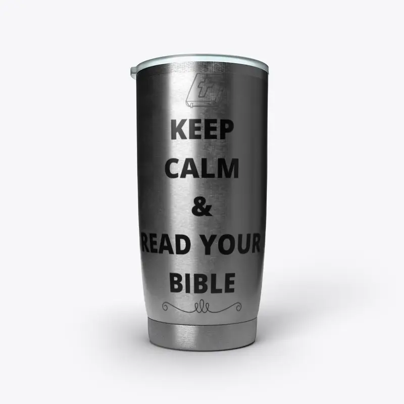 Keep Calm and read your bible