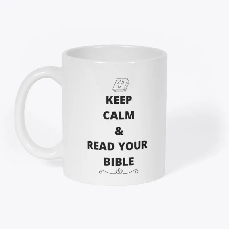 Keep Calm and read your bible